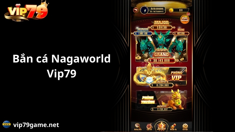 bắn cá nagaworld vip79