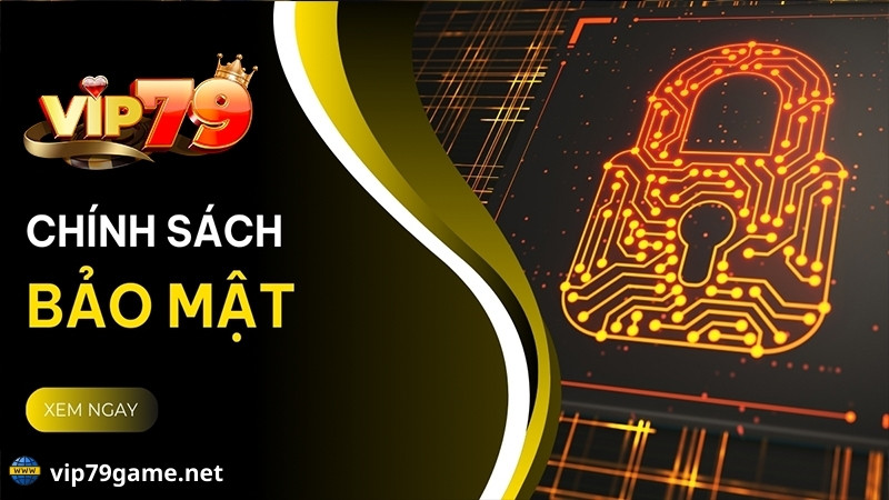 chính sách bảo mật vip79 về thông tin game thủ
