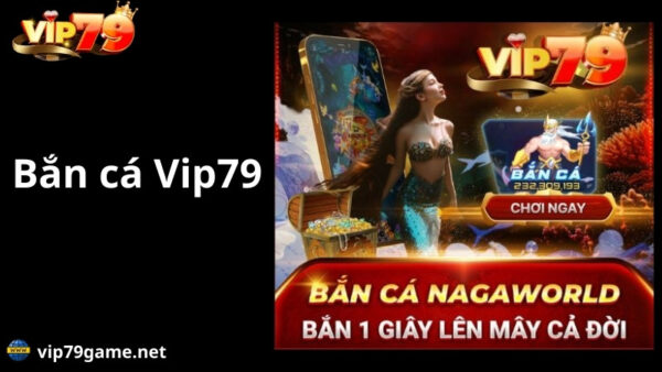 giới thiệu game bắn cá vip79
