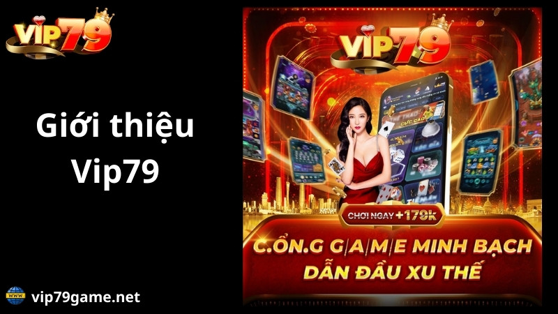 Giới thiệu Vip79 - Cổng game bài, săn hũ hàng đầu thị trường