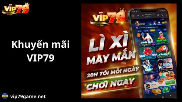 tổng quan về khuyến mãi vip79